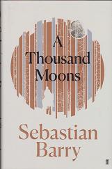 A Thousand Moons by Sebastian Barry